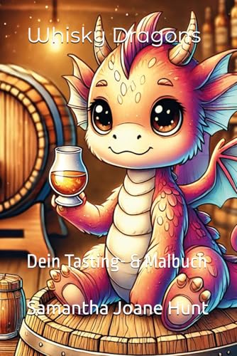 Whisky Dragons: Dein Tasting- & Malbuch von Independently published