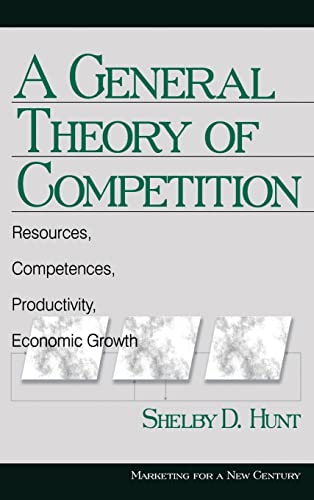 A General Theory of Competition: Resources, Competences, Productivity, Economic Growth (Marketing for a New Century)