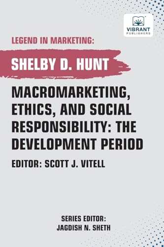 Macromarketing, Ethics, and Social Responsibility: The Development Period (Legend in Marketing, Band 31) von Vibrant Publishers
