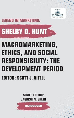 Macromarketing, Ethics, and Social Responsibility: The Development Period (Legend in Marketing, Band 31) von Vibrant Publishers