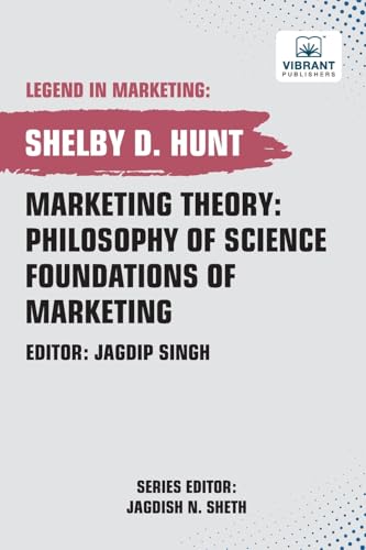 Marketing Theory: Philosophy of Science Foundations of Marketing (Legend in Marketing, Band 28) von Vibrant Publishers
