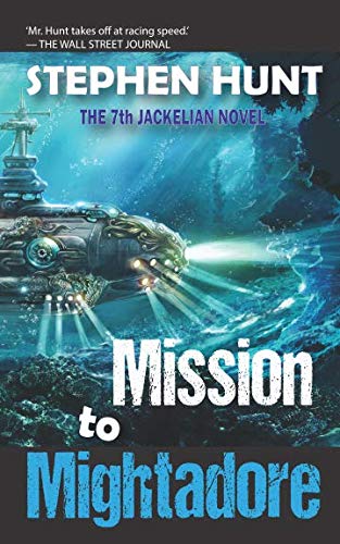 Mission to Mightadore: A steampunk adventure. (Jackelian series, Band 7)