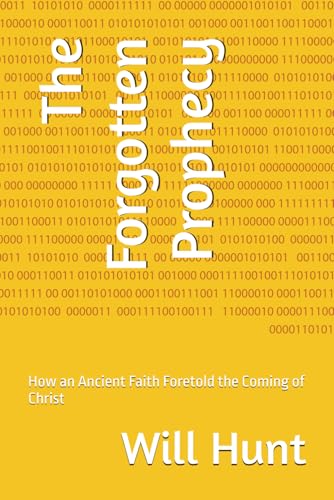 The Forgotten Prophecy: How an Ancient Faith Foretold the Coming of Christ von Independently published