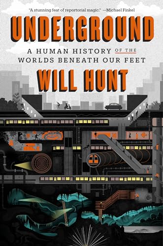 Underground: A Human History of the Worlds Beneath Our Feet