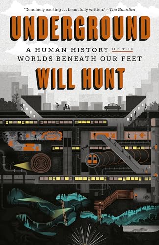 Underground: A Human History of the Worlds Beneath Our Feet