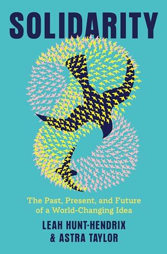 Solidarity: The Past, Present, and Future of a World-Changing Idea von Pantheon