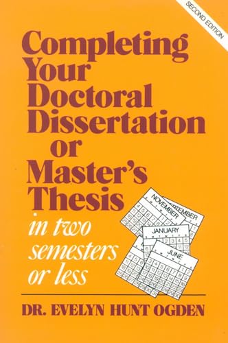 Completing Your Doctoral Dissertation/Master's Thesis in Two Semesters or Less, 2nd Edition von R & L Education