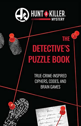 The Detective's Puzzle Book: True-crime-inspired Ciphers, Codes, and Brain Games (Hunt a Killer)