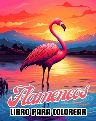 Libro para Colorear de Flamencos: 30 Hermosas Ilustraciones De Flamencos Para Adultos