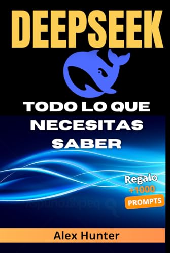 DeepSeek: Todo lo que Necesitas Saber | Guía Completa de la IA para Principiantes y Expertos.: Domina DeepSeek desde cero: Aprende a utilizar la ... tu creatividad, productividad y negocios von Independently published
