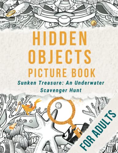 Hidden Objects Picture Book: Will You Accept the Challenge? Find the Lost Treasure and Track Down the Mysterious Sea Creatures in this Exciting ... and relax. (Hidden Objects Picture Books)
