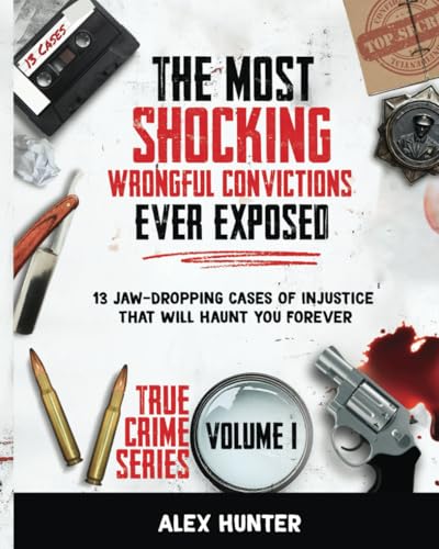 The Most Shocking Wrongful Convictions Ever Exposed: 13 Jaw-Dropping Cases of Injustice That Will Haunt You Forever (True Crime Series, Band 1) von Independently published