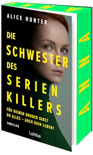 Die Schwester des Serienkillers: Für deinen Bruder gibst du alles - auch dein Leben? Thriller (Die Familie des Serienkillers, Band 3) von Lübbe