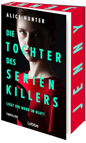 Die Tochter des Serienkillers: Liegt dir Mord im Blut? Thriller (Die Familie des Serienkillers, Band 2) von Lübbe