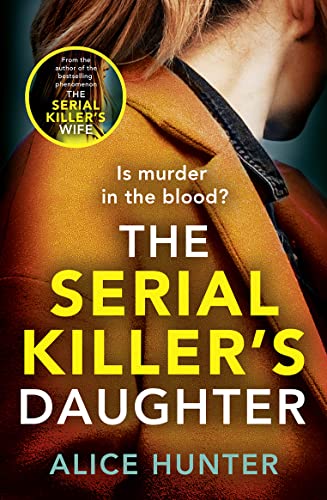 The Serial Killer’s Daughter: A shocking serial killer thriller for 2024 - from the author of bestselling sensation THE SERIAL KILLER’S WIFE von Avon Books