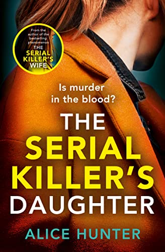 The Serial Killer’s Daughter: A shocking serial killer thriller for 2024 - from the author of bestselling sensation THE SERIAL KILLER’S WIFE von Avon Books