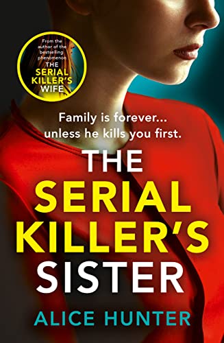 The Serial Killer’s Sister: From bestselling author of THE SERIAL KILLER’S WIFE comes an edge-of-your-seat, addictive psychological crime thriller for 2024