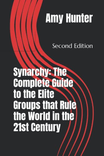 Synarchy: The Complete Guide to the Elite Groups that Rule the World in the 21st Century: Second Edition von Independently published