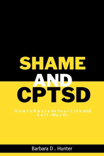 Shame and CPTSD: How to Reclaim Your Life and Self-Worth