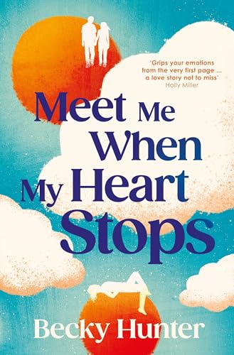Meet Me When My Heart Stops: ‘An emotional rollercoaster ... perfect for fans of One Day’ Sunday Mail