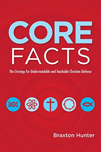 Core Facts: The Strategy for Understandable and Teachable Christian Defense von Authorhouse