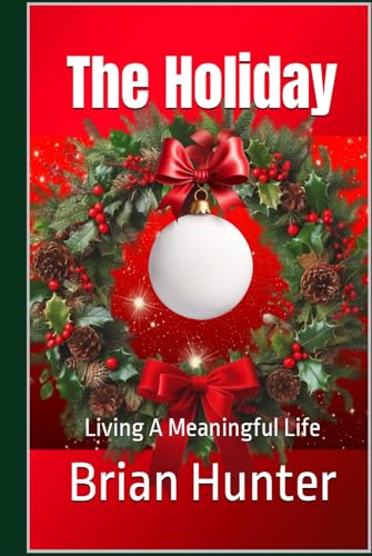 The Holiday: Living A Meaningful Life von Independently published