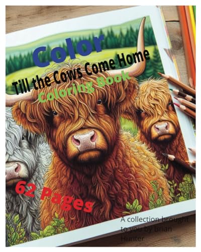Till the Cows Come Home Coloring Book: Coloring Book for adults to help with Anxiety or just to Calm yourself. von Independently published