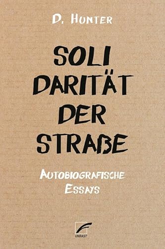 Solidarität der Straße: Autobiografische Essays von Unrast Verlag