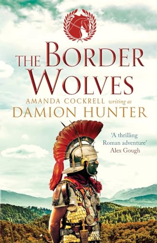 The Border Wolves: A gripping novel of Ancient Rome (Centurions, Band 4)