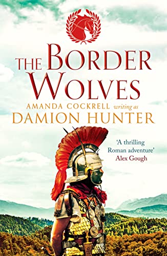 The Border Wolves: A gripping novel of Ancient Rome (Centurions, Band 4)