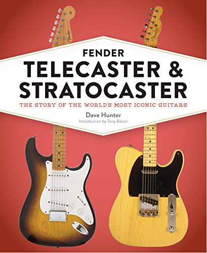 Fender Telecaster and Stratocaster: The Story of the World's Most Iconic Guitars von Voyageur Press