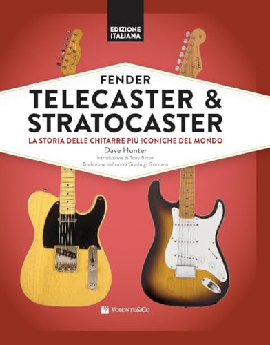 Fender Telecaster & Stratocaster. La storia delle chitarre più iconiche del mondo Fender Telecaster & Stratocaster. La storia delle chitarre più iconiche del mondo von Volontè & Co