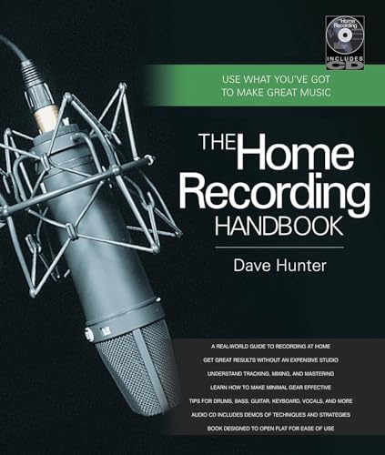 The Home Recording Handbook: Use What You've Got to Make Great Music [With CD (Audio)] (Technical Reference)