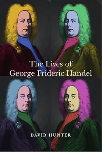 The Lives of George Frideric Handel (Music in Britain, 1600-2000, Band 13) von Boydell Press