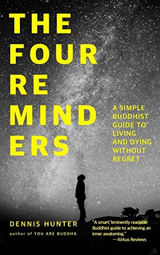 The Four Reminders: A Simple Buddhist Guide to Living and Dying Without Regret von CREATESPACE