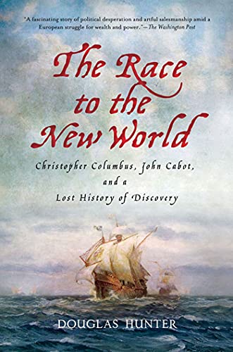 RACE TO THE NEW WORLD: Christopher Columbus, John Cabot, and a Lost History of Discovery