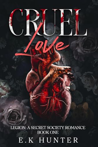 Cruel Love: Legion: A Secret Society Romance Book One