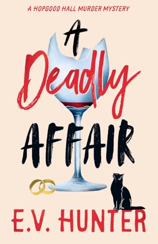 A Deadly Affair: The BRAND NEW instalment in E V Hunter's page-turning cozy mystery series (The Hopgood Hall Murder Mysteries, 5) von Boldwood Books