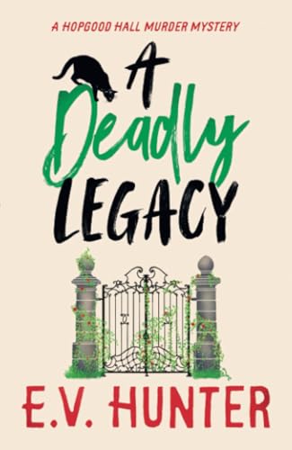 A Deadly Legacy: A page-turning cozy murder mystery from E.V. Hunter (The Hopgood Hall Murder Mysteries, 6) von Boldwood Books