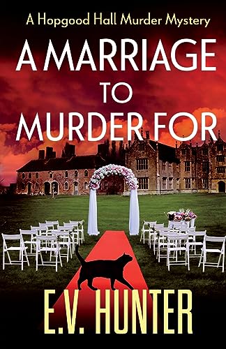 A Marriage To Murder For: A page-turning cozy murder mystery from E.V. Hunter (The Hopgood Hall Murder Mysteries, 3) von Boldwood Books