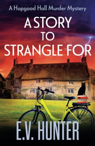 A Story to Strangle For: A BRAND NEW gripping cozy mystery full of twists and turns from E V Hunter for 2024 (The Hopgood Hall Murder Mysteries, 4) von Boldwood Books