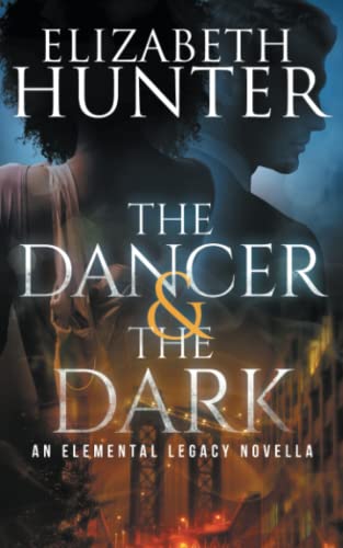 The Dancer and the Dark: A Paranormal Romance Novella (Elemental Legacy, Band 7)