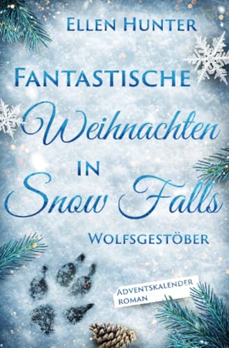 Fantastische Weihnachten in Snow Falls - Wolfsgestöber: DE von epubli
