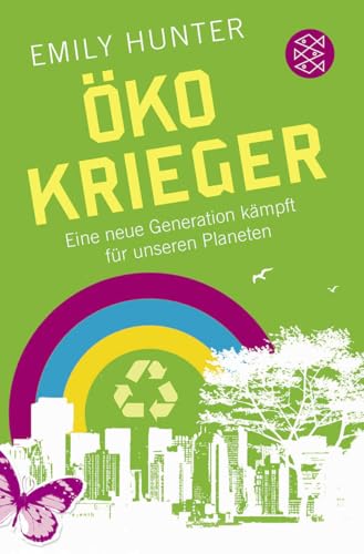 Öko-Krieger: Eine neue Generation kämpft für unseren Planeten von FISCHERVERLAGE