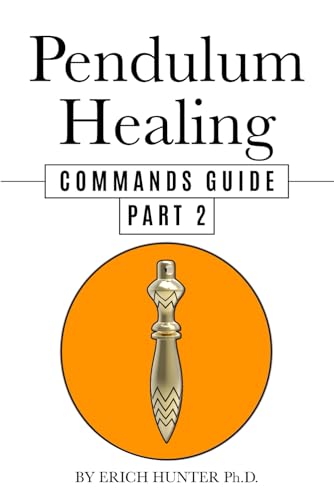 Pendulum Healing Commands Guide Part 2