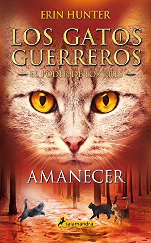 Los Gatos Guerreros | El Poder de los Tres 6 - Amanecer (Colección Salamandra Juvenil, Band 6)