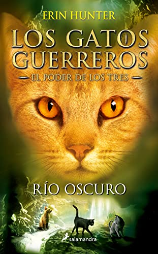 Gatos-El Poder de Los Tres 02. Rio Oscuro: Los gatos guerreros - El poder de los tres II (Colección Salamandra Juvenil, Band 2) Gatos-El Poder de Los Tres 02. Rio Oscuro: Los gatos guerreros - El poder de los tres II (Colección Salamandra Juvenil, Band 2)