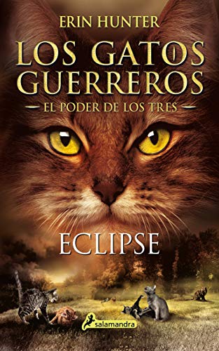 Gatos-El Poder de los Tres 04. Eclipse = Warriors: Power of Three #4: Eclipse: Los gatos guerreros - El poder de los tres IV (Colección Salamandra Juvenil, Band 4)