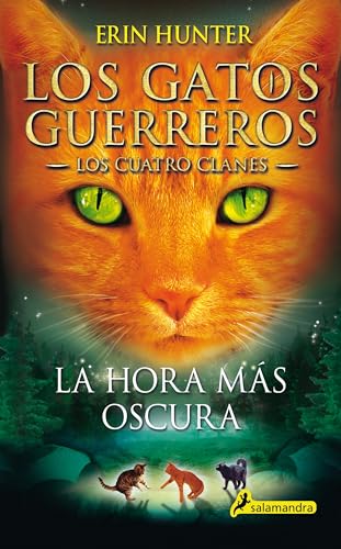 LA HORA MAS OSCURA: LOS GATOS GUERREROS. LOS CUATRO CLANES 6: Los gatos guerreros - Los cuatro clanes VI LA HORA MAS OSCURA: LOS GATOS GUERREROS. LOS CUATRO CLANES 6: Los gatos guerreros - Los cuatro clanes VI