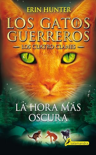 LA HORA MAS OSCURA: LOS GATOS GUERREROS. LOS CUATRO CLANES 6: Los gatos guerreros - Los cuatro clanes VI